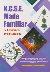 KCSE Made Familiar: A Physics Workbook 2000-2020 (New)